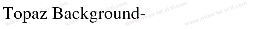 Topaz Background字体转换